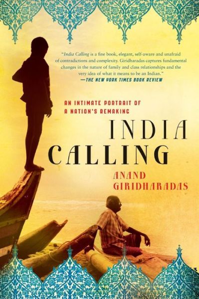 India Calling: an Intimate Portrait of a Nation's Remaking - Anand Giridharadas - Books - St Martin's Press - 9781250001726 - January 3, 2012