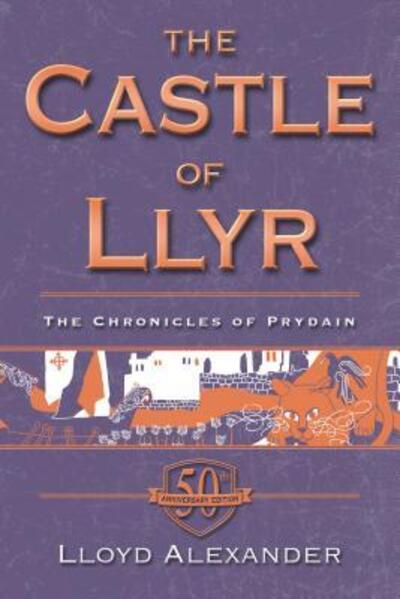 Cover for Lloyd Alexander · The Castle of Llyr: The Chronicles of Prydain, Book 3 (50th Anniversary Edition) - The Chronicles of Prydain (Paperback Book) (2016)