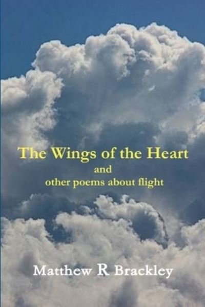 Cover for Matthew R. Brackley · Wings of the Heart and Other Poems about Flight (Bok) (2013)