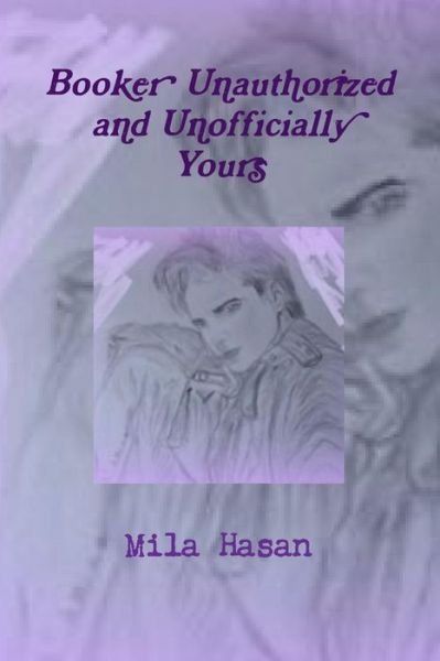 Cover for Mila Hasan · Booker Unauthorized and Unofficially Yours (Paperback Book) (2013)