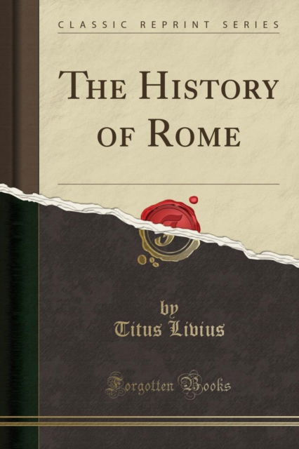 Cover for Titus Livius · The History of Rome (Classic Reprint) (Paperback Book) (2019)