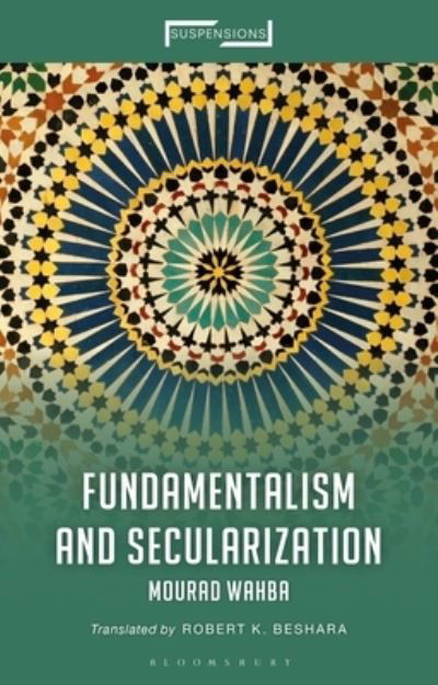 Cover for Wahba, Emeritus Professor Mourad (Ain Shams University, Egypt (Emeritus)) · Fundamentalism and Secularization - Suspensions: Contemporary Middle Eastern and Islamicate Thought (Pocketbok) (2023)