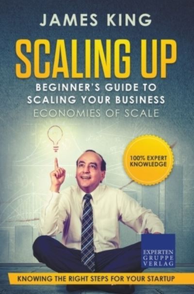 Cover for James King · Scaling Up - Beginner's Guide To Scaling Your Business (Paperback Bog) (2020)