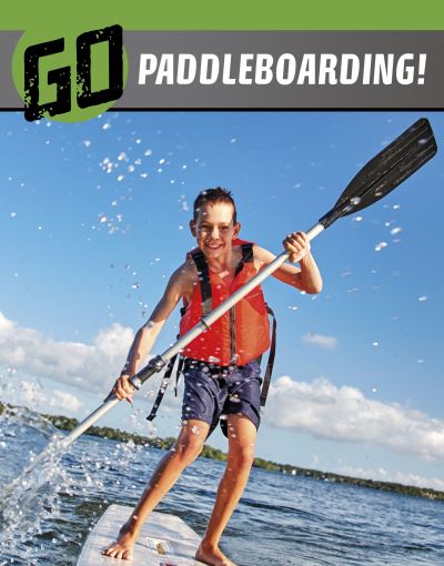 Cover for Heather E. Schwartz · Go Paddleboarding! - The Wild Outdoors (Paperback Book) (2024)