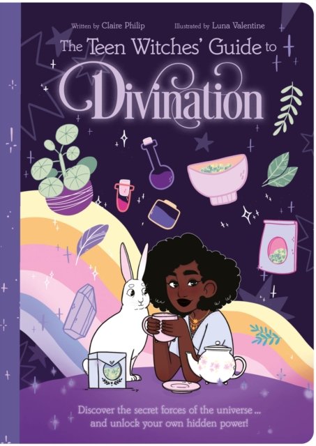 Cover for Claire Philip · The Teen Witches' Guide to Divination: Discover the Secret Forces of the Universe ... and Unlock Your Own Hidden Power! - The Teen Witches' Guides (Paperback Book) (2023)