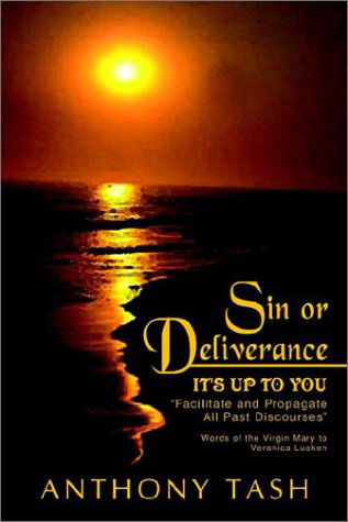 Cover for Anthony Tash · Sin or Deliverance, It's Up to You: &quot;Facilitate and Propagate All Past Discourses&quot; (Paperback Book) (2002)