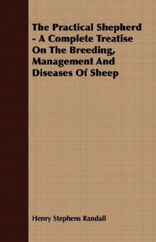 Cover for Henry Stephens Randall · The Practical Shepherd - a Complete Treatise on the Breeding, Management and Diseases of Sheep (Paperback Book) (2008)