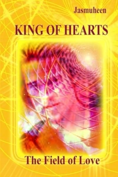 Cover for Jasmuheen · King of Hearts - The Field of Love (Paperback Book) (2008)