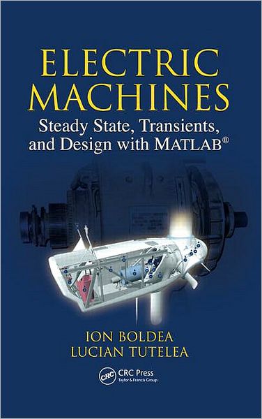 Cover for Boldea, Ion (University Politehnica Timisoara, Romania) · Electric Machines: Steady State, Transients, and Design with MATLAB (R) (Hardcover Book) (2009)