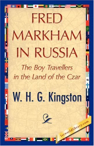 Fred Markham in Russia - W. H. G. Kingston - Books - 1st World Library - Literary Society - 9781421847726 - June 15, 2007