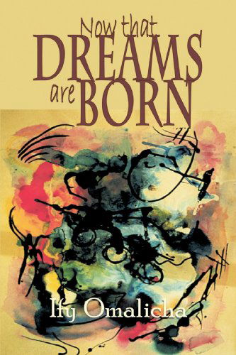 Cover for Ify Omalicha · Now That Dreams Are Born (Paperback Bog) (2009)