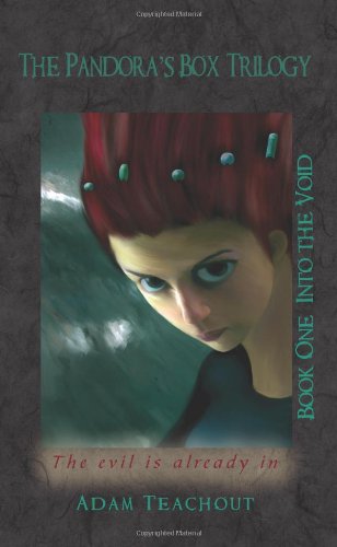 The Pandora's Box Trilogy: Book One: into the Void - Adam Teachout - Books - AuthorHouse - 9781425980726 - January 9, 2007