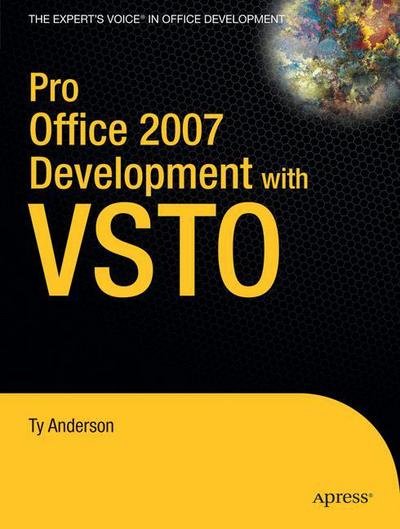 Pro Office 2007 Development with VSTO - Ty Anderson - Books - Springer-Verlag Berlin and Heidelberg Gm - 9781430210726 - November 21, 2008