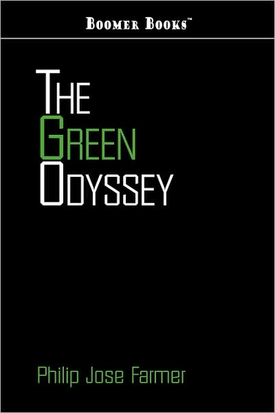 The Green Odyssey - Philip Jose Farmer - Books - Boomer Books - 9781434100726 - July 30, 2008