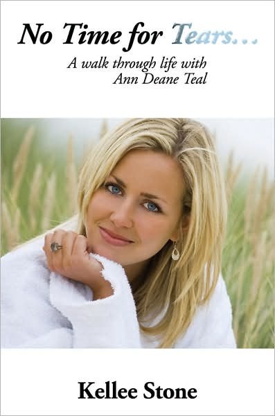 Kellee (Author) Stone · No Time for Tears . . .: a Walk Through Life with Ann Deane Teal (Pocketbok) (2007)
