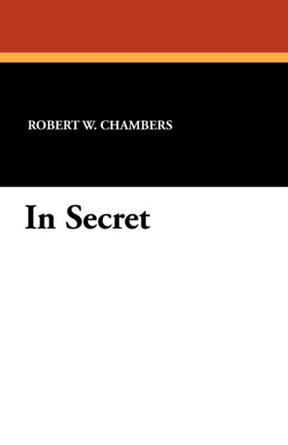 Cover for Robert W. Chambers · In Secret (Paperback Book) (2010)