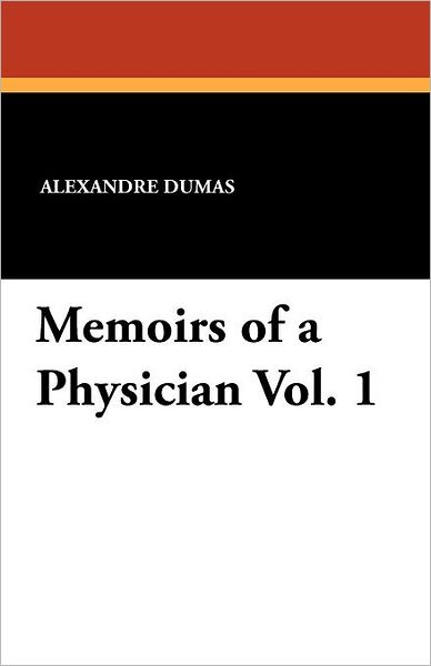 Memoirs of a Physician Vol. 1 - Alexandre Dumas - Książki - Wildside Press - 9781434423726 - 4 października 2024