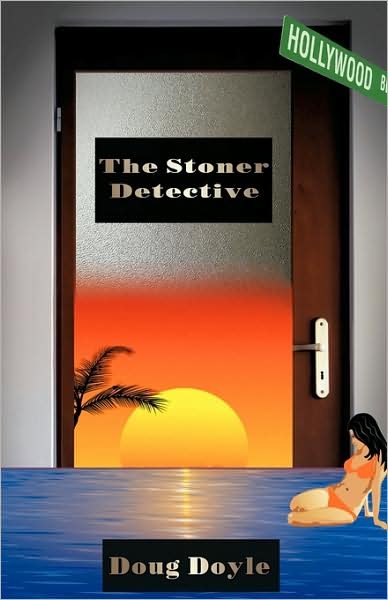 Cover for Doyle Doug Doyle · The Stoner Detective (Hardcover Book) (2009)