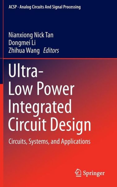 Cover for Nianxiong Nick Tan · Ultra-Low Power Integrated Circuit Design: Circuits, Systems, and Applications - Analog Circuits and Signal Processing (Hardcover Book) (2013)