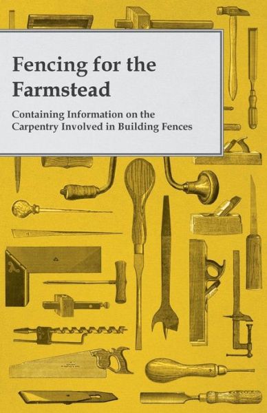 Cover for Anon · Fencing for the Farmstead - Containing Information on the Carpentry Involved in Building Fences (Paperback Book) (2011)