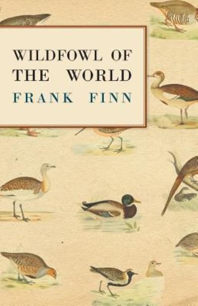 Cover for Frank Finn · Wildfowl of the World (Paperback Book) (2011)