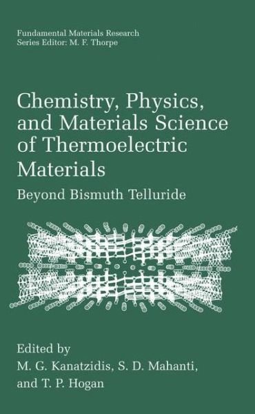Cover for M G Kanatzidis · Chemistry, Physics, and Materials Science of Thermoelectric Materials: Beyond Bismuth Telluride - Fundamental Materials Research (Paperback Book) [Softcover reprint of the original 1st ed. 2003 edition] (2012)