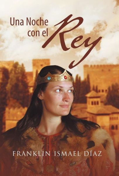 Cover for Franklin Ismael Diaz · Una Noche Con El Rey (Hardcover Book) (2013)