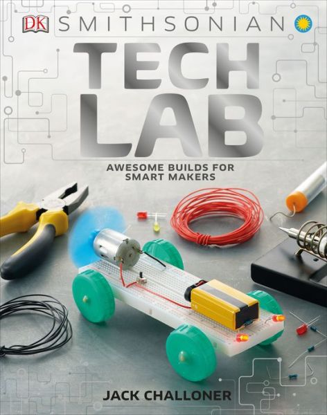 Cover for Jack Challoner · Tech Lab: Awesome Builds for Smart Makers - Maker Lab (Hardcover Book) (2019)