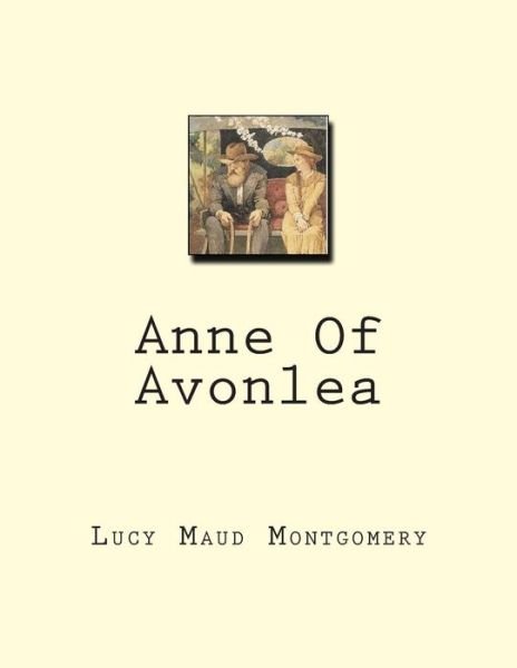 Anne of Avonlea - Lucy Maud Montgomery - Livros - Createspace - 9781466202726 - 7 de agosto de 2011