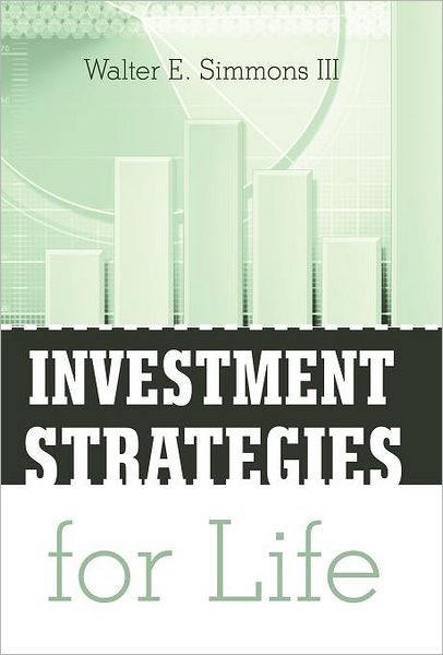 Cover for Simmons, Walter E, III · Investment Strategies for Life (Hardcover Book) (2012)