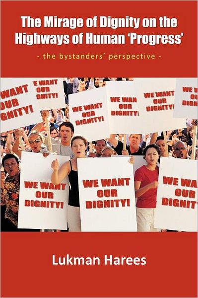 Cover for Lukman Harees · The Mirage of Dignity on the Highways of Human 'progress': - the Bystanders' Perspective - (Paperback Book) (2012)