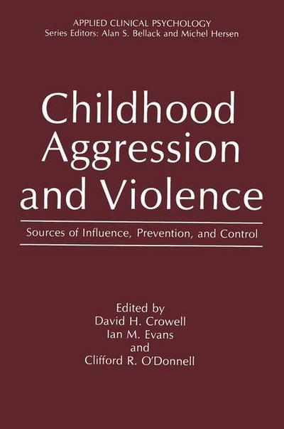 David H Crowell · Childhood Aggression and Violence: Sources of Influence, Prevention, and Control - NATO Science Series B (Paperback Book) [Softcover reprint of the original 1st ed. 1987 edition] (2012)