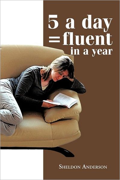 Cover for Sheldon Anderson · 5 a Day = Fluent in a Year (Paperback Book) (2012)