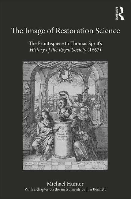 Cover for Michael Hunter · The Image of Restoration Science: The Frontispiece to Thomas Sprat’s History of the Royal Society (1667) (Hardcover Book) (2016)