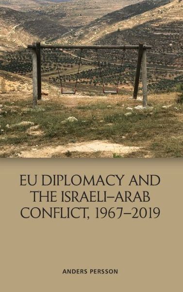 Cover for Anders Persson · Eu Diplomacy and the Israeli-Arab Conflict, 1967 2019 (Hardcover Book) (2020)