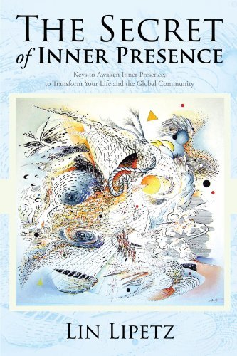 Cover for Lin Lipetz · The Secret of Inner Presence: Keys to Awaken Inner Presence, to Transform Your Life and the Global Community (Paperback Book) (2012)