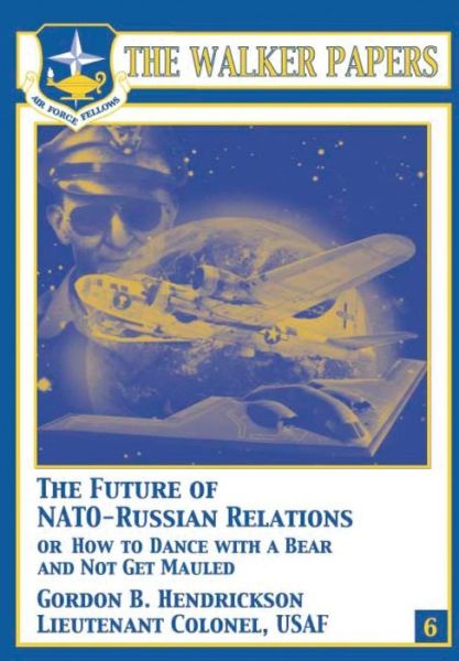 Cover for Ltc Gordon B Hendrickson · The Future of Nato-russian Relations or How to Dance with a Bear and Not Get Mauled (Pocketbok) (2012)