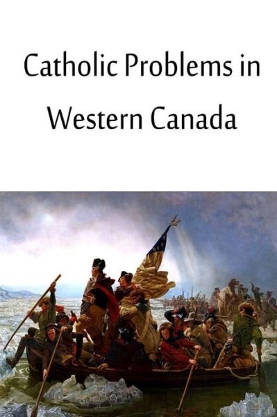 Cover for George Thomas Daly · Catholic Problems in Western Canada (Paperback Book) (2013)