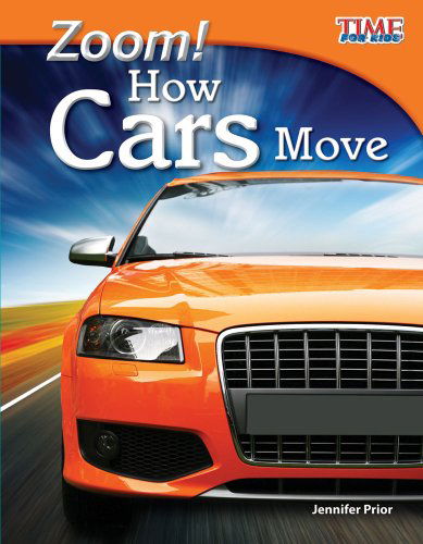 Zoom!  How Cars Move (Library Bound) (Time for Kids Nonfiction Readers) - Jennifer Prior - Książki - Teacher Created Materials - 9781480710726 - 1 lutego 2014