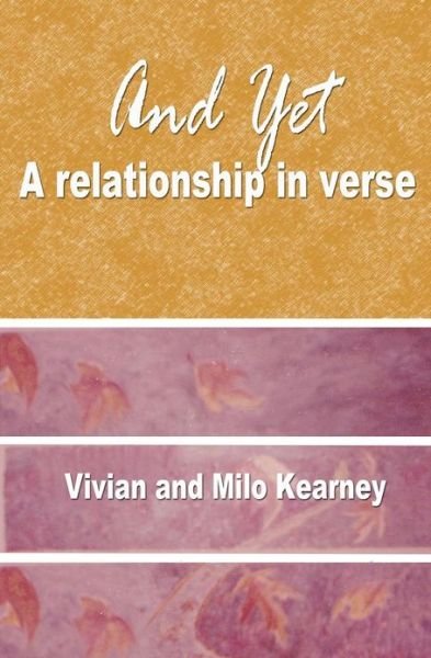 Cover for Kearney, Vivian and Milo · And Yet: a Relationship in Verse (Paperback Book) (2012)