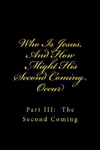 Cover for Lee Williams · Who is Jesus, and How Might His Second Coming Occur: Part Iii:  the Second Coming (Paperback Book) (2013)