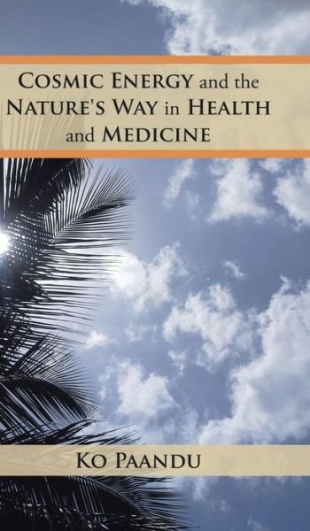 Cover for Ko Paandu · Cosmic Energy and the Nature's Way in Health and Medicine (Hardcover Book) (2015)