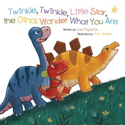 Cover for Joe Fitzpatrick · Twinkle, Twinkle, Little Star, the Dinosaurs Wonder What You Are (Kartongbok) (2021)