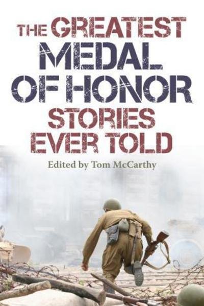 Cover for Tom McCarthy · The Greatest Medal of Honor Stories Ever Told - Greatest (Pocketbok) (2018)