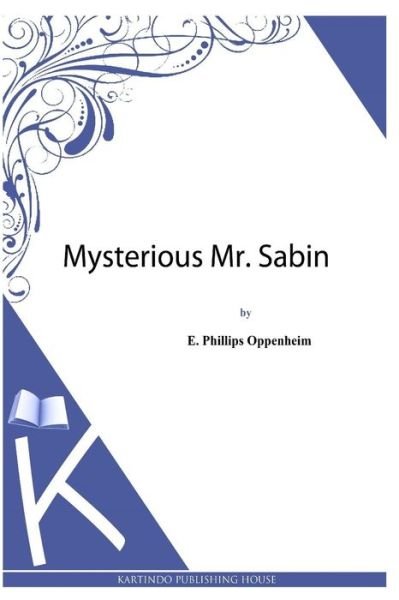Cover for E Phillips Oppenheim · Mysterious Mr. Sabin (Paperback Bog) (2013)