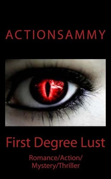 Cover for Action Sammy · First Degree Lust: Romance / Action / Mystery / Thriller (Paperback Book) (2014)