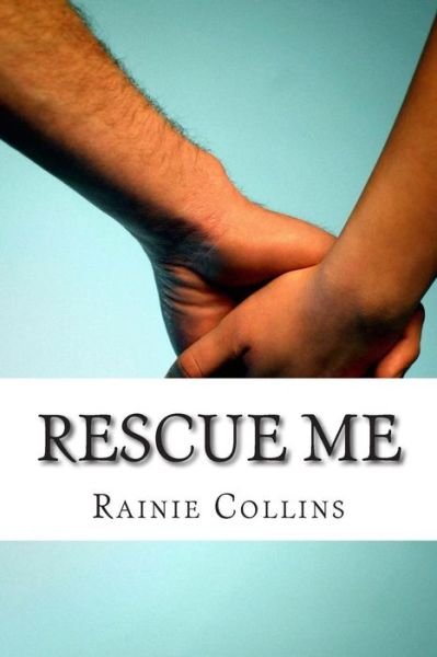 Cover for Rainie Collins · Rescue Me (Paperback Book) (2014)