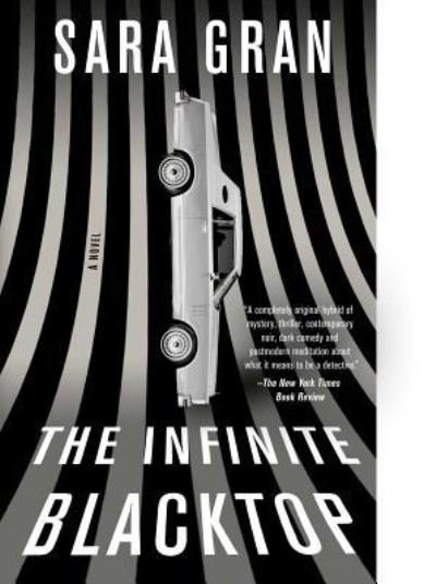 Cover for Sara Gran · Infinite Blacktop A Novel (Book) (2019)