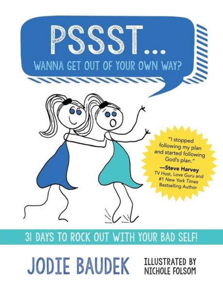 Cover for Jodie Baudek · Pssst... Wanna Get out of Your Own Way?: 31 Days to Rock out with Your Bad Self! (Paperback Book) (2014)