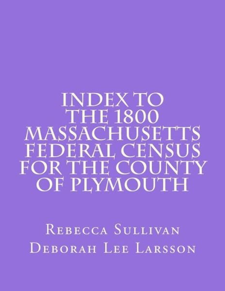 Cover for Rebecca Sullivan · Index to the 1800 Massachusetts Federal Census for the County of Plymouth (Paperback Book) (2014)